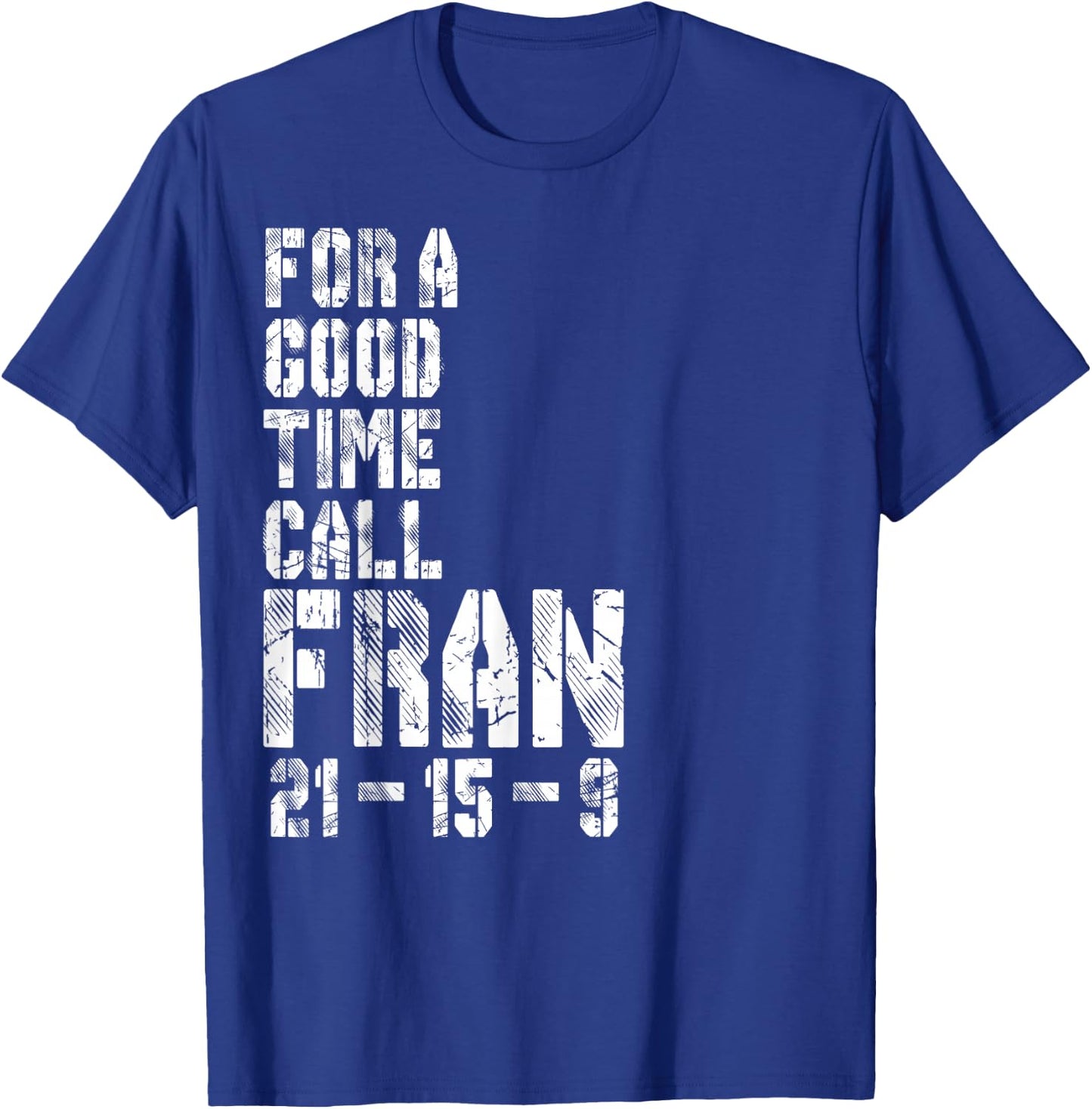 Gym Shirt For A Good Time Call Fran 21-15-9 Herren Damen T-Shirt - T-Shirt | Royal