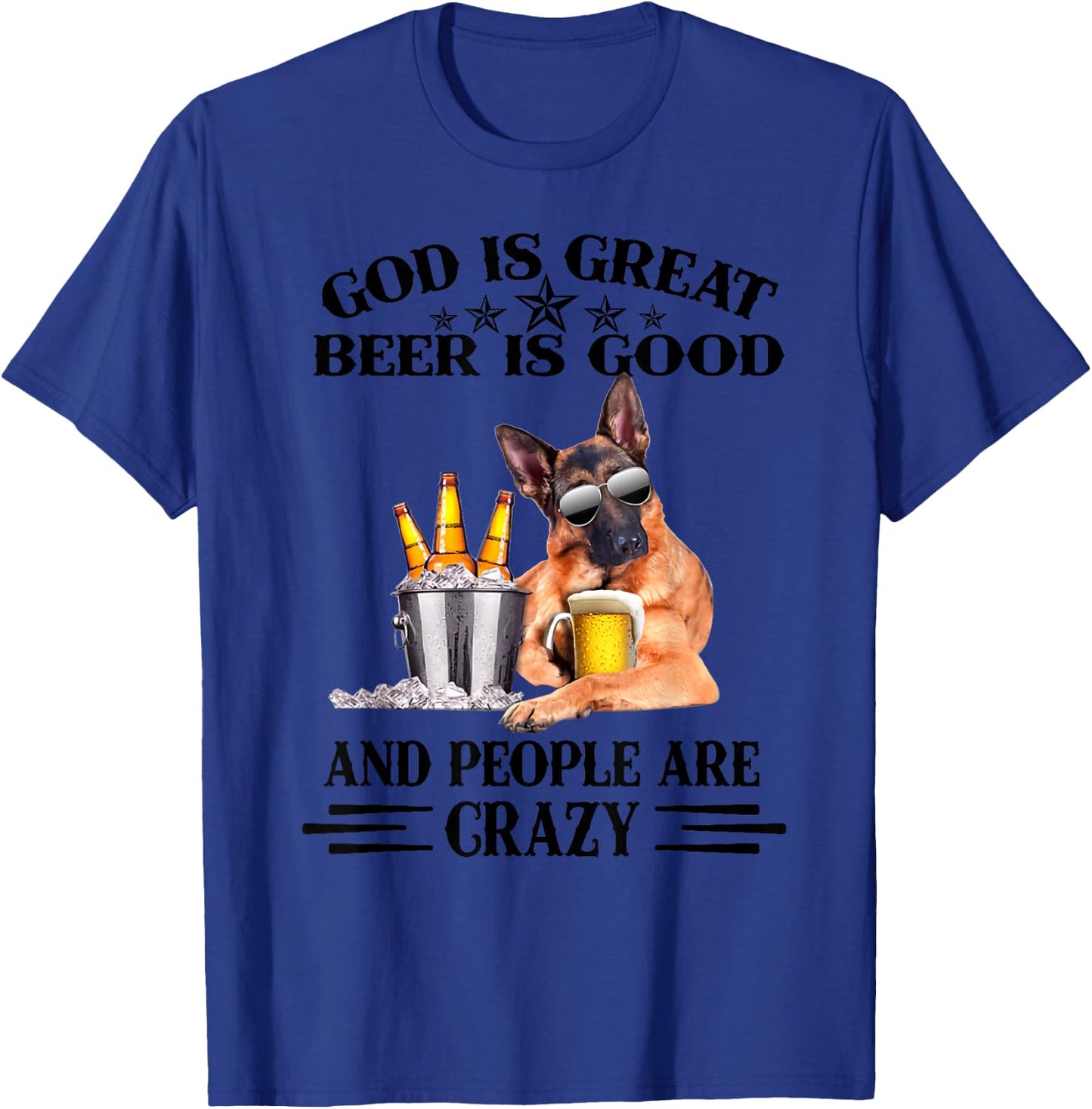 God is great beer is good and people are crazy T-Shirt - T-Shirt | Royal