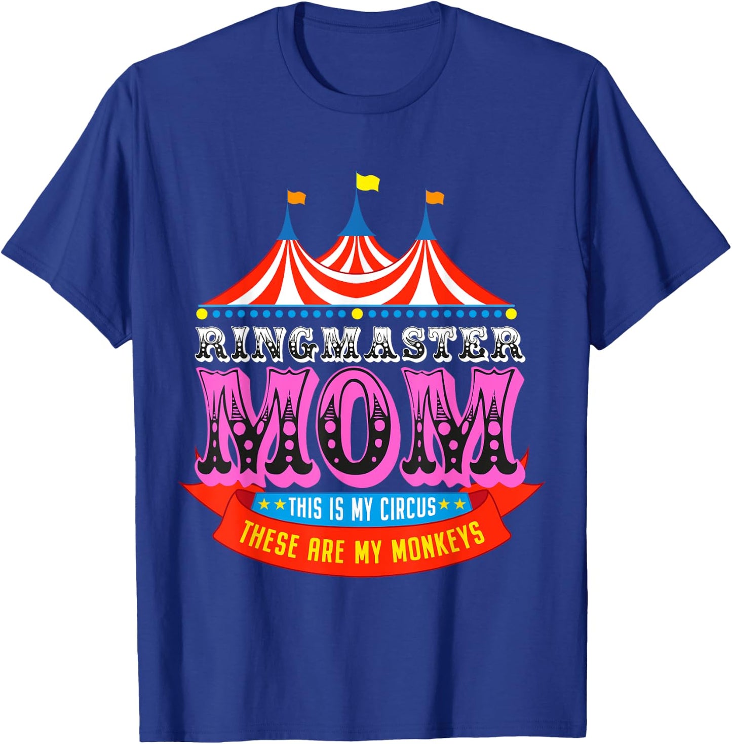 Ringmaster Mom This Is My Circus These Are My Monkeys T-Shirt - T-Shirt | Royal