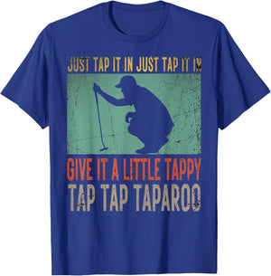 Just Tap It In Just Tap It In Give It A Little Tappy Golfer T-Shirt - T-Shirt | Royal