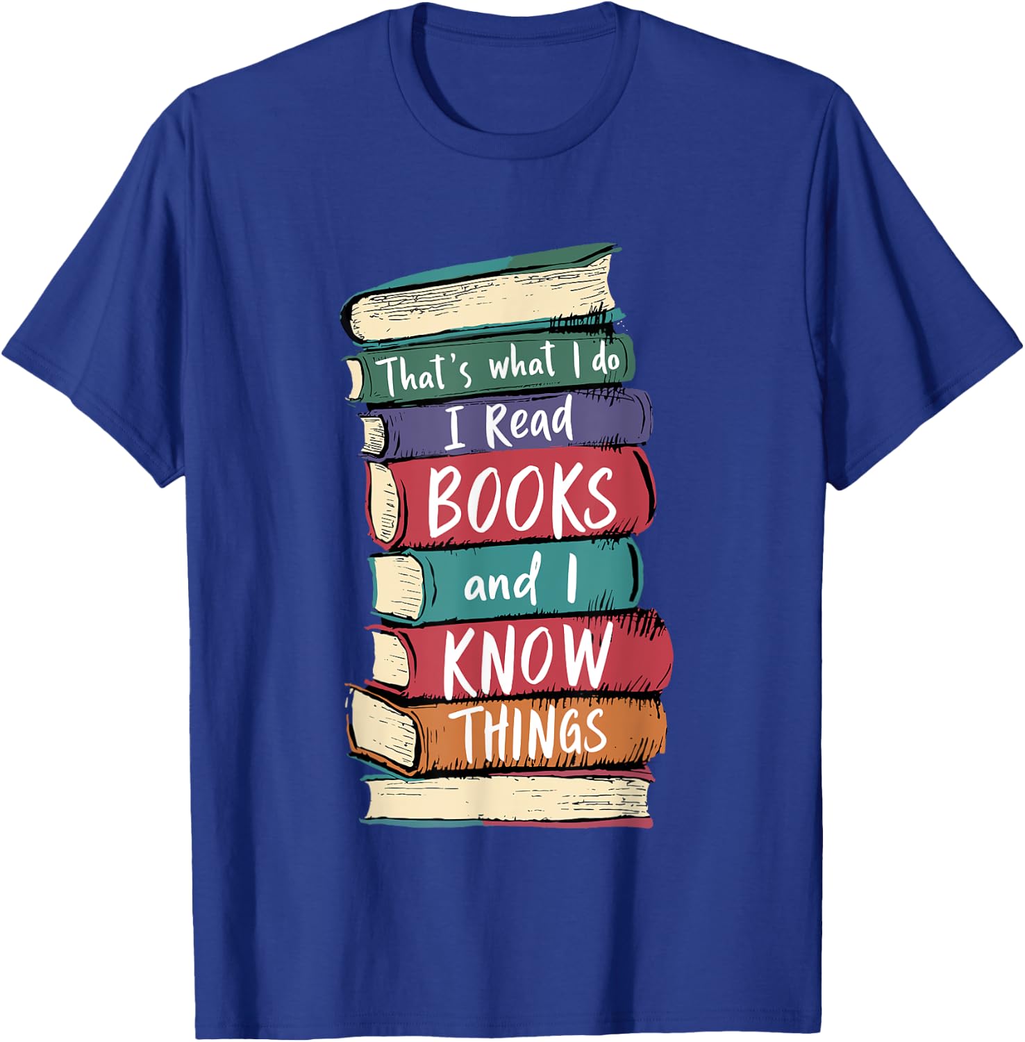 Teacher Read Books And I Know Things Reading Men Women Kids T-Shirt - T-Shirt | Royal