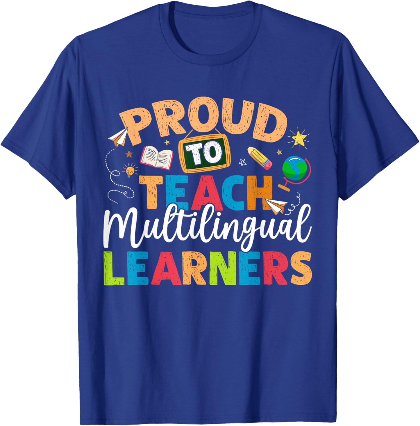 Proud To Teach Multilingual Learner Teacher Women Girls Kids T-Shirt - T-Shirt | Royal