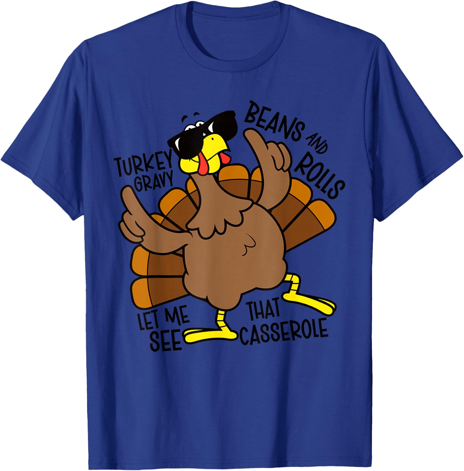 Turkey Gravy Beans and Rolls Let Me See That Casserole T-Shirt - T-Shirt | Royal