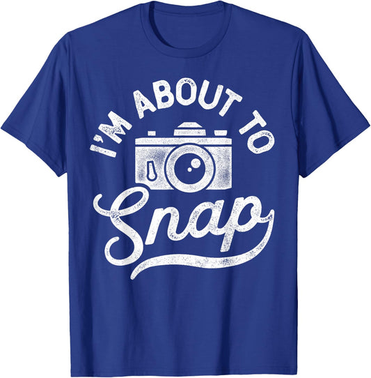 I'm About to Snap Photography Photographer Camera Men Women T-Shirt - T-Shirt | Royal