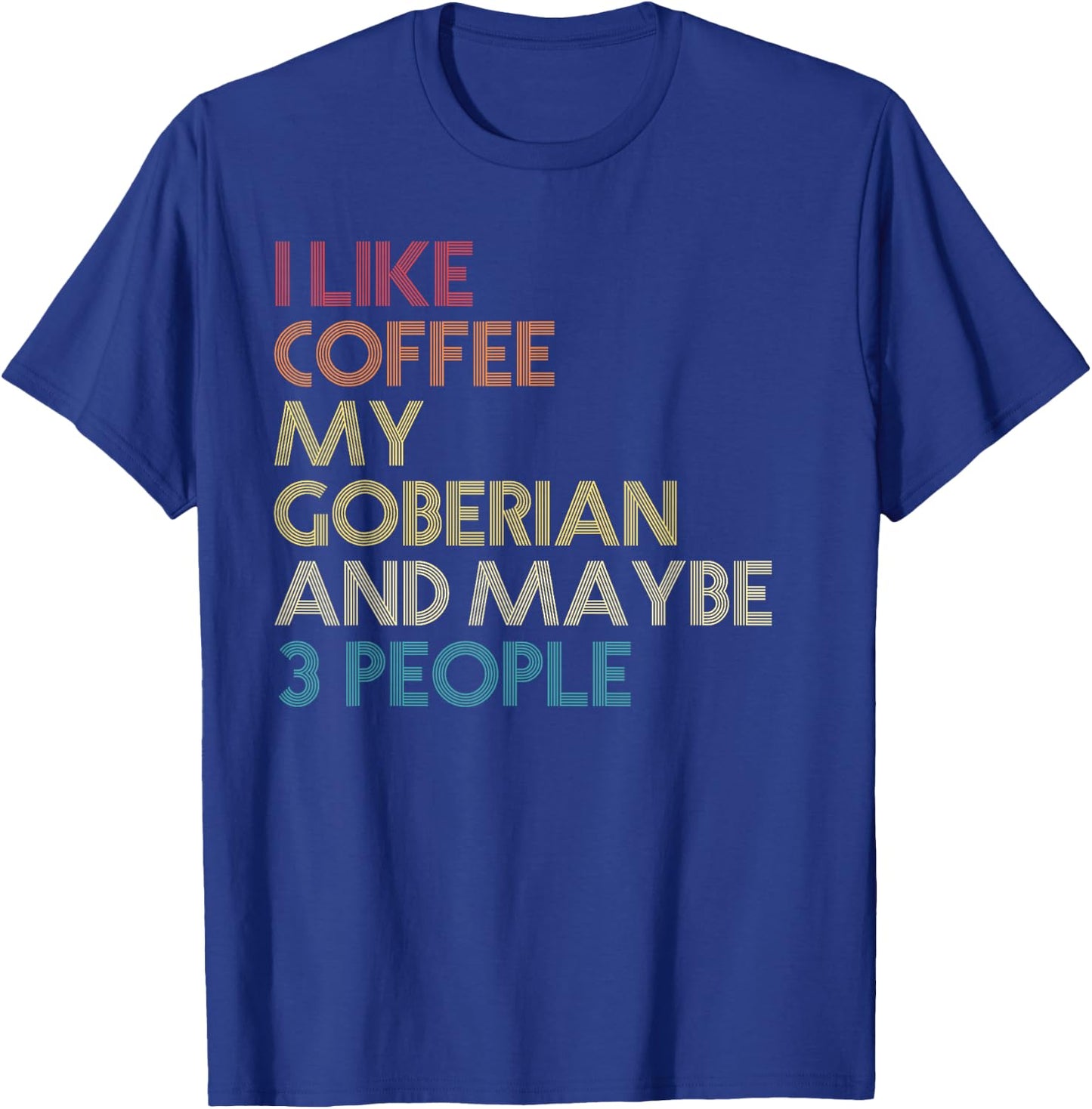 Goberian Dog Owner Coffee Lovers Quote Vintage Retro T-Shirt - T-Shirt | Royal