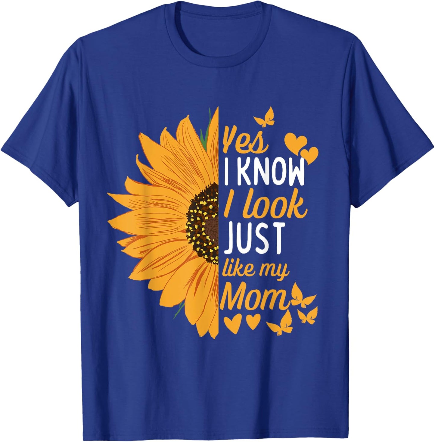 Yes I Know I Look Like My Mom Funny Daughter Mother's Day T-Shirt - T-Shirt | Royal