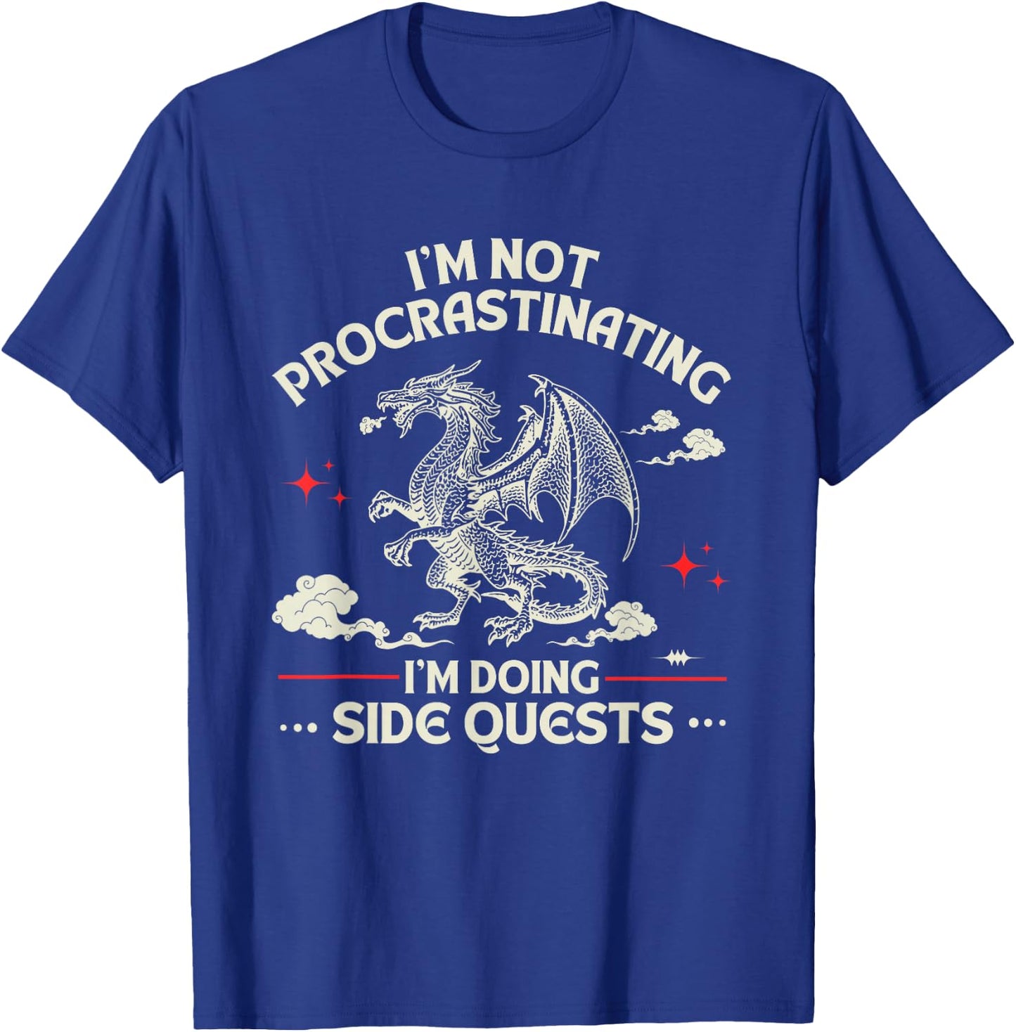 I'm Not Procrastinating I'm Doing Side Quests Dragon Gamer T-Shirt - T-Shirt | Royal