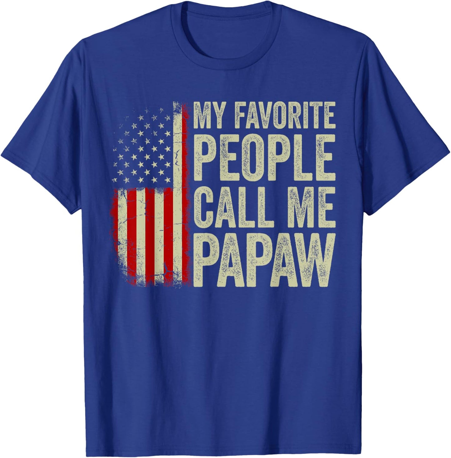 My Favorite People Call Me Papaw US Flag Fathers Day T-Shirt - T-Shirt | Royal