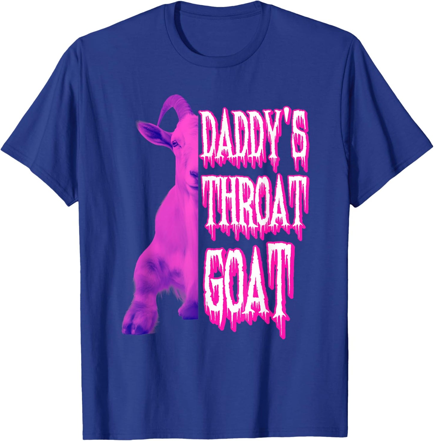 GOAT Throat Daddy's Sarcastic Humor Pink Edition T-Shirt - T-Shirt | Royal