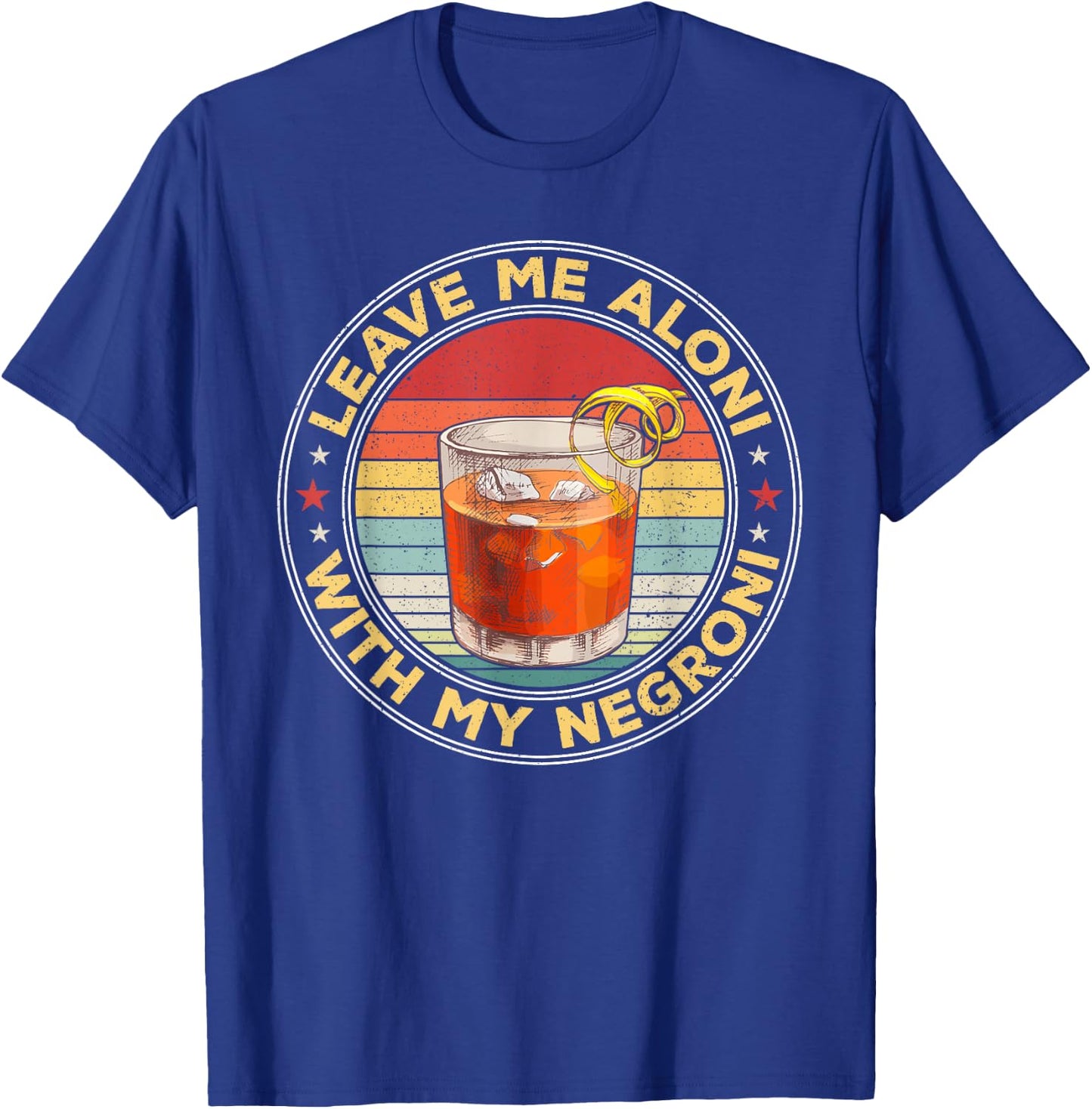 Lass mich allein, wenn mein Negroni-Cocktailtrinker trinkt T-Shirt - T-Shirt | Royal
