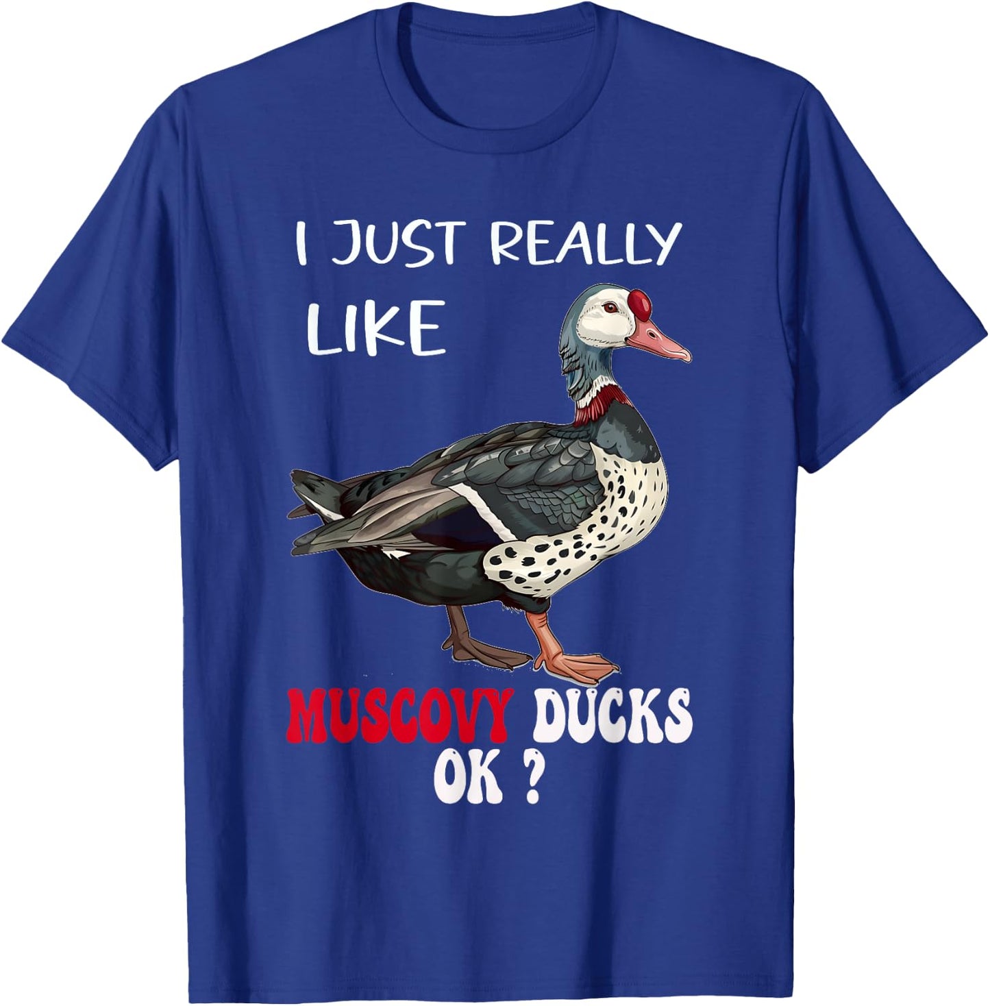 I Just Really Like Muscovy Ducks Funny Muscovy Duck Owner T-Shirt - T-Shirt | Royal