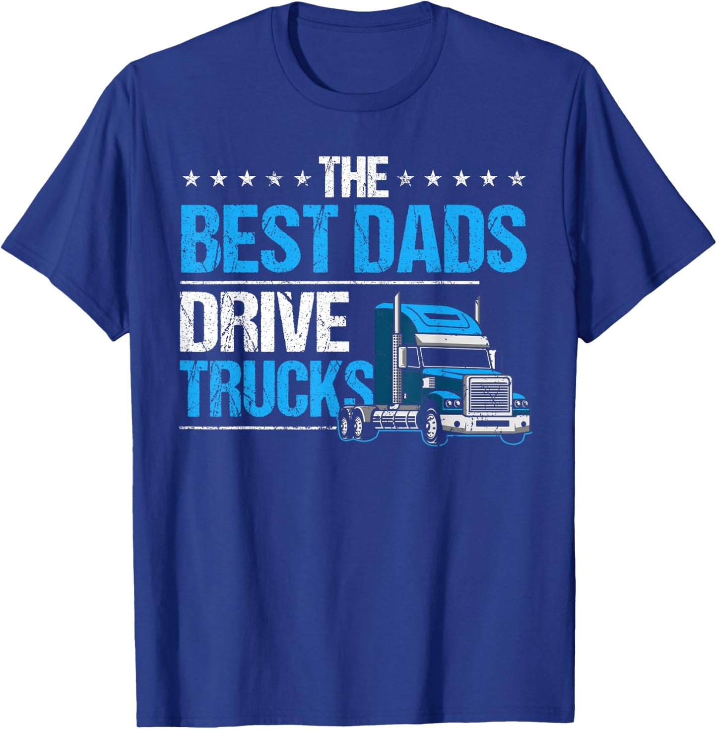The Best Dads Drive Trucks Happy Father's Day Trucker Dad T-Shirt - T-Shirt | Royal
