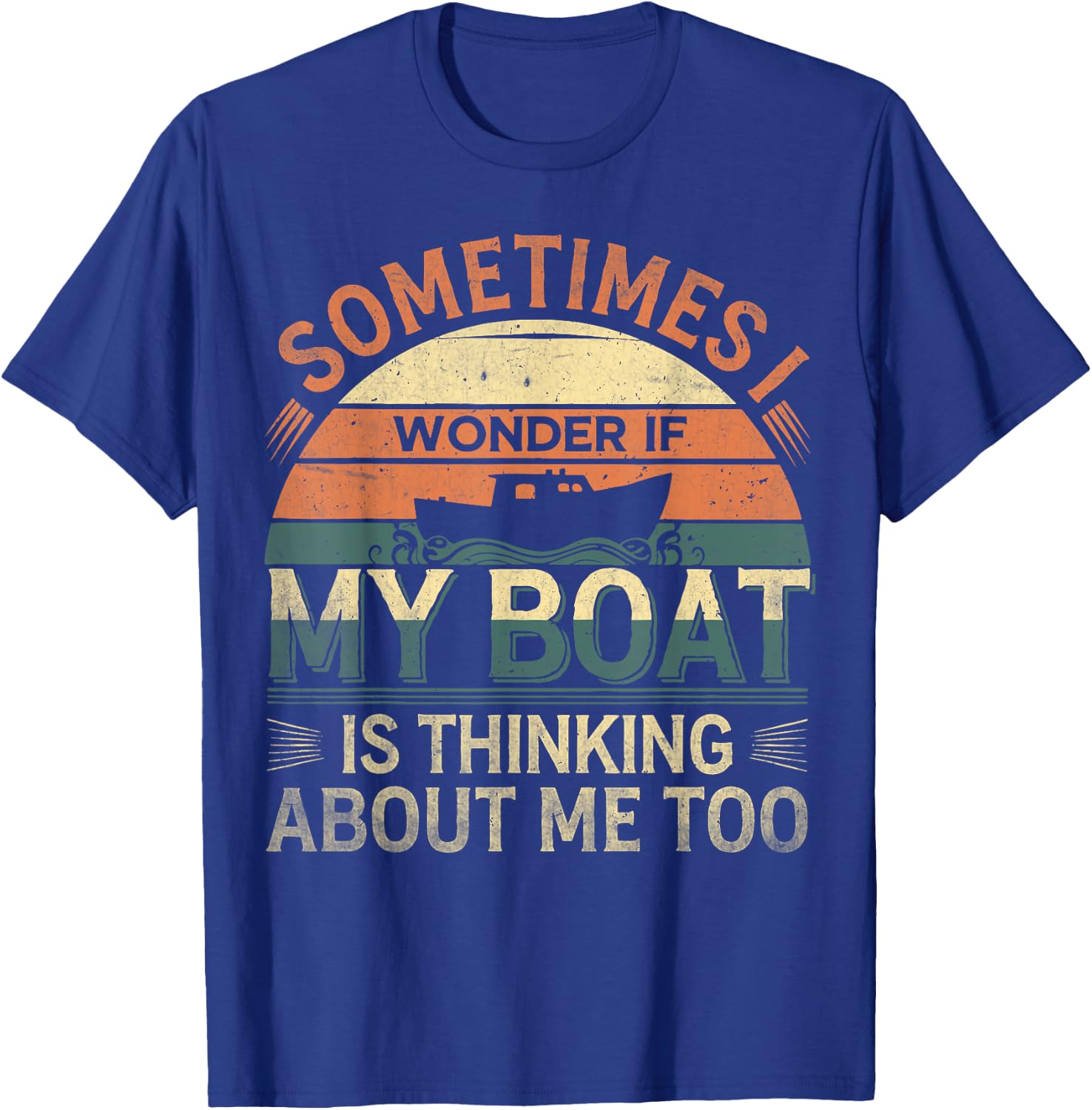 Sometimes I Wonder If My Boat Is Thinking About Me Too Retro T-Shirt - T-Shirt | Royal
