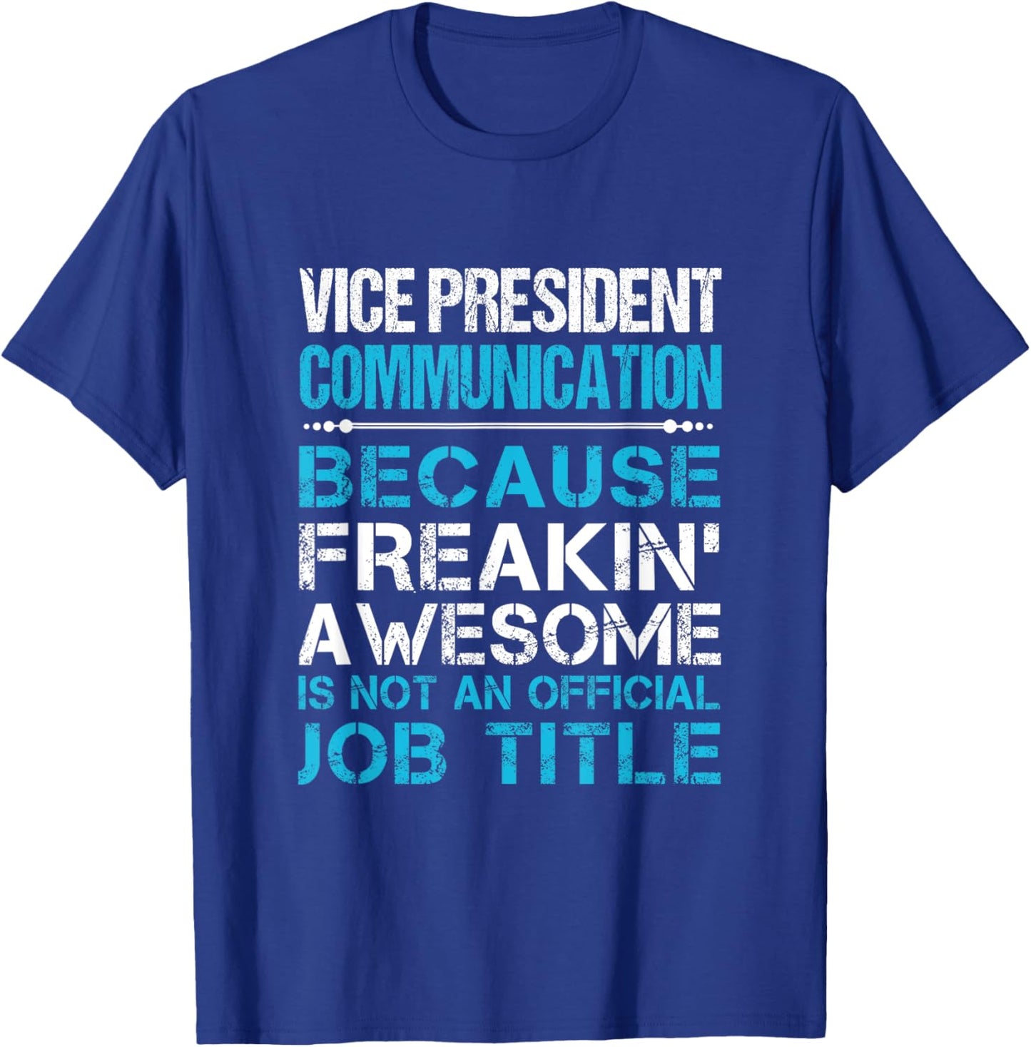 Vice President Communication - Freaking Awesome T-Shirt - T-Shirt | Royal