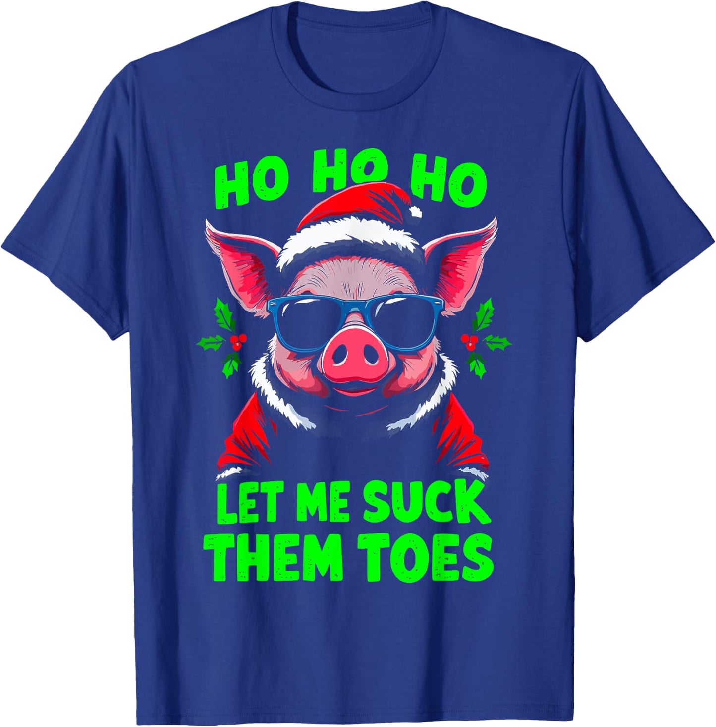 HO HO HO Let Me Suck Them Toes Pig Santa Christmas Humor T-Shirt - T-Shirt | Royal