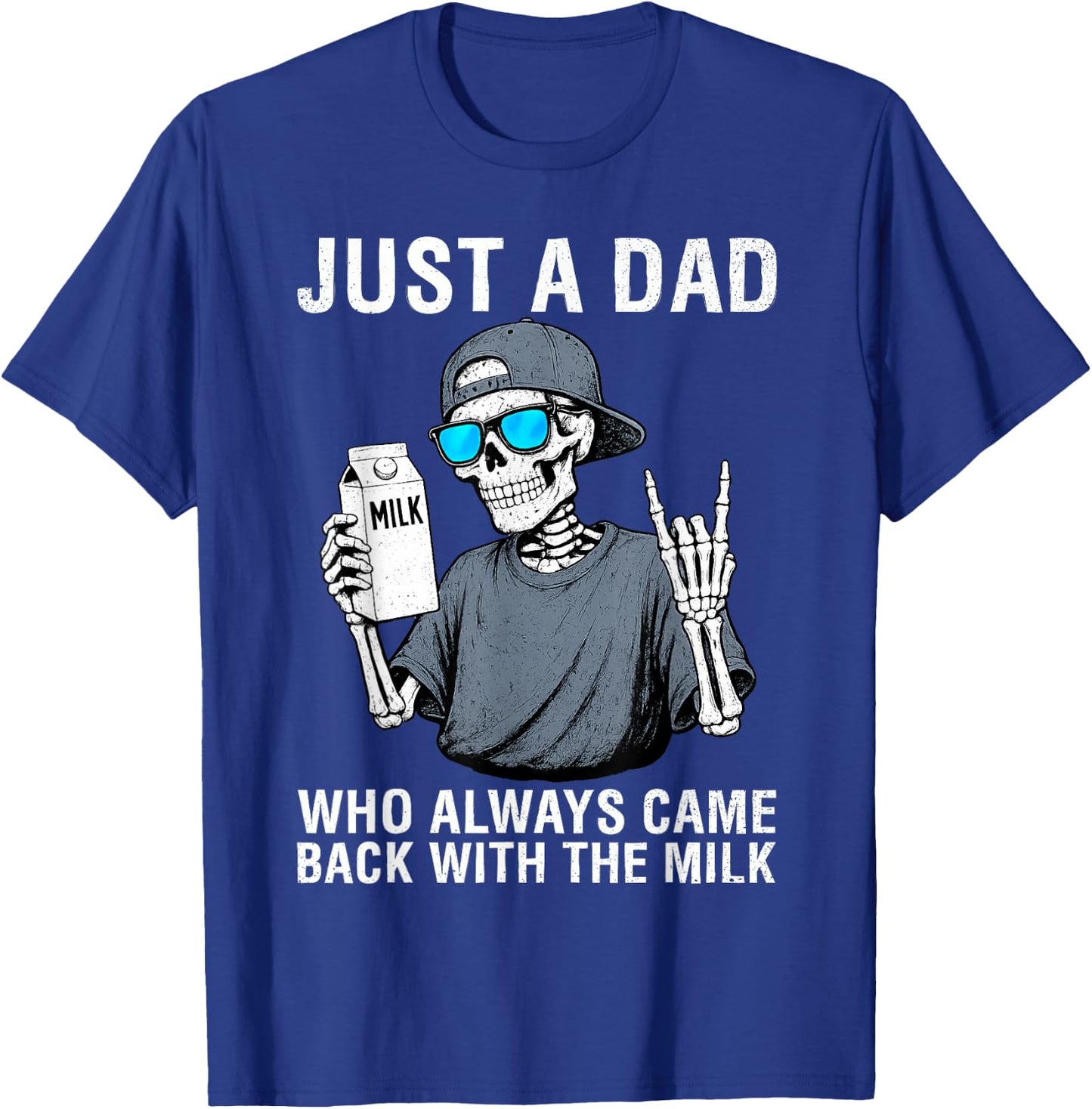 Just a Dad Who Always Came Back with The Milk Father's Day T-Shirt - T-Shirt | Royal