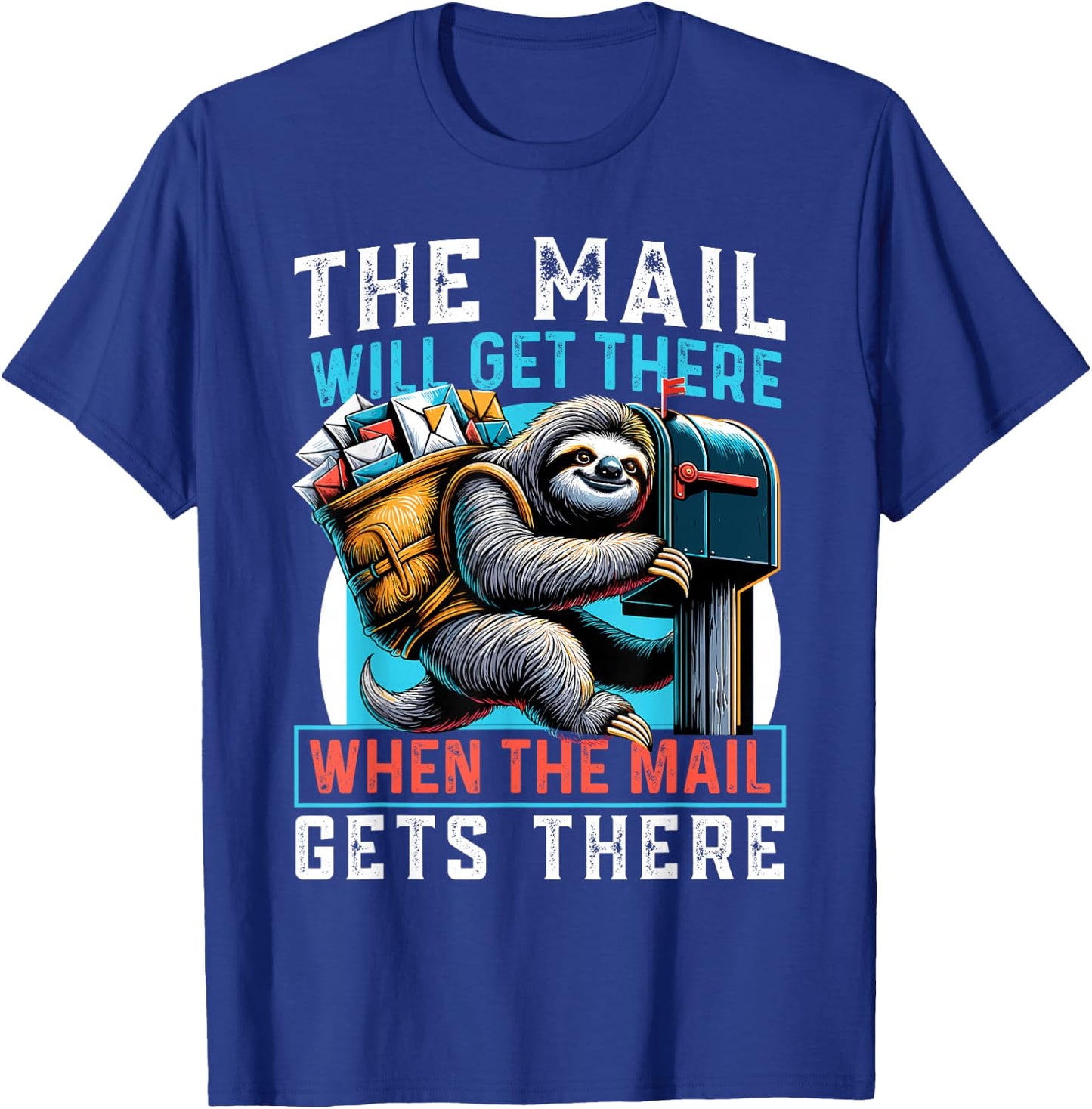 The Mail Will Get There Shirt Funny Sloth Postal Worker T-Shirt - T-Shirt | Royal