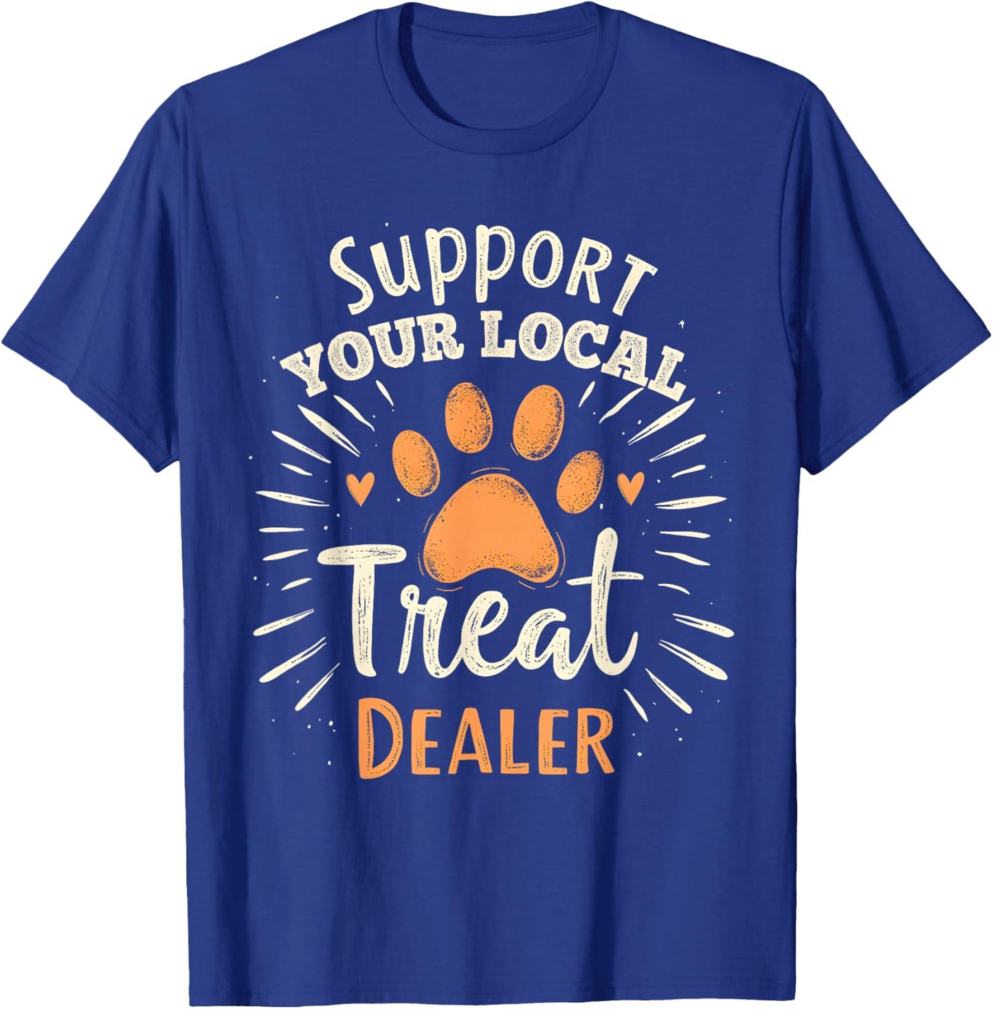 Support your local treat dealer Cute and Funny Dog T-Shirt - T-Shirt | Royal