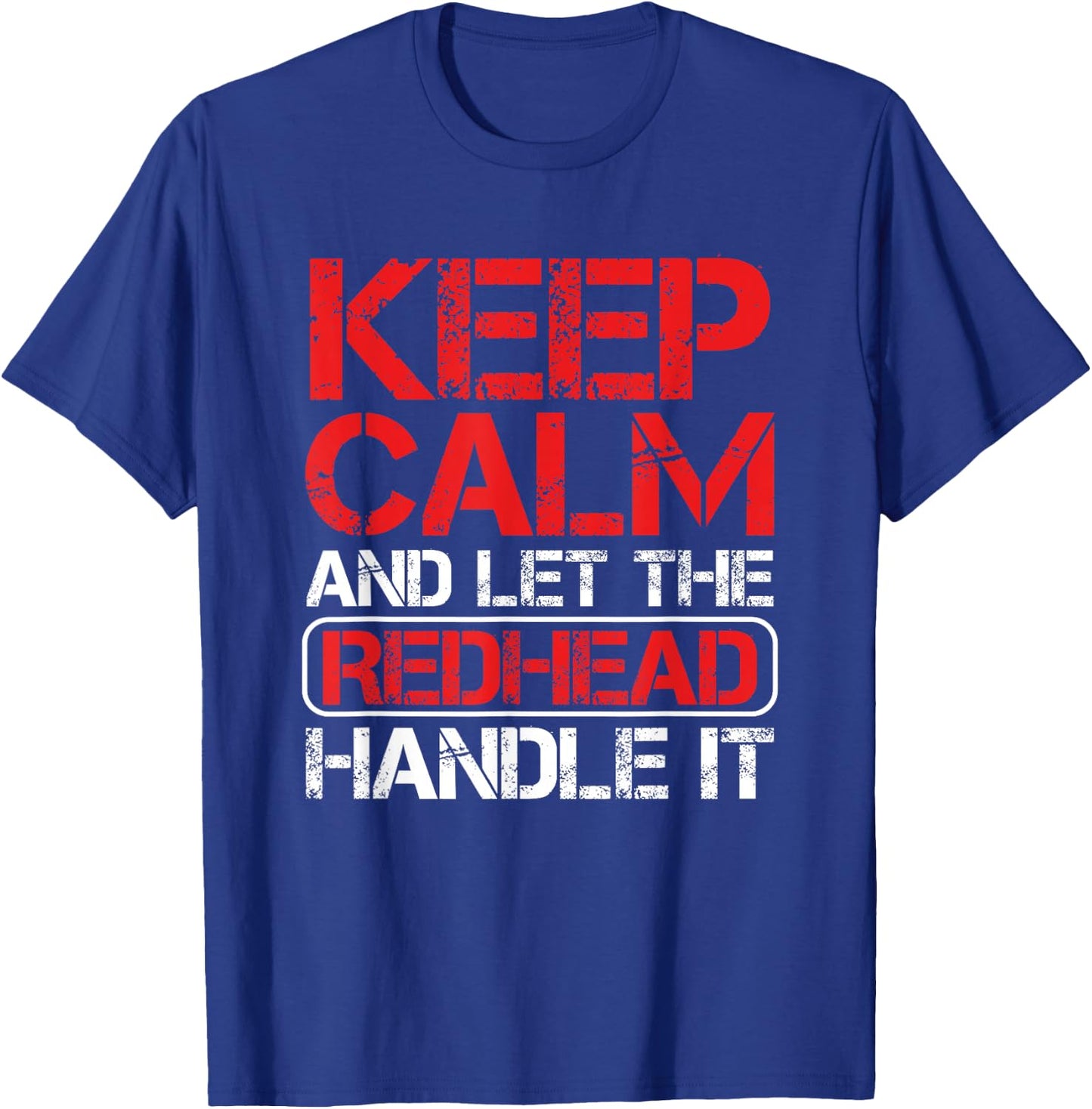 Ginger Redhead Irish Keep Calm And Let The Redhead Handle It T-Shirt - T-Shirt | Royal
