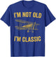 I'm Not Old I'm Classic Men Nostalgic 1900s Airplane T-Shirt - T-Shirt | Royal