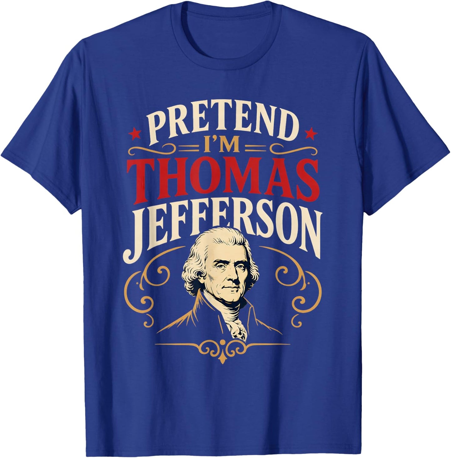 Pretend I'm Thomas Jefferson Historical Figure Costume T-Shirt - T-Shirt | Royal