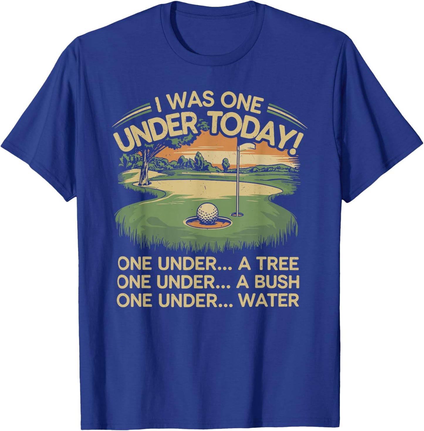 I Was One Under Today funny Golf Lover Golfer Golfing T-Shirt - T-Shirt | Royal