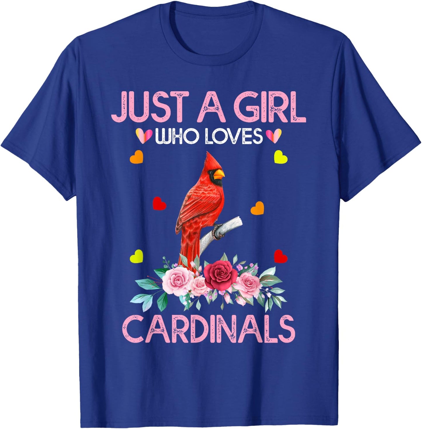 Cardinal Bird Just A Girl Who Loves Cardinals T-Shirt - T-Shirt | Royal