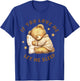 Niedlicher schlafender Teddybär mit Aufschrift "If You Love Me Let Me Sleep" T-Shirt - T-Shirt | Royal