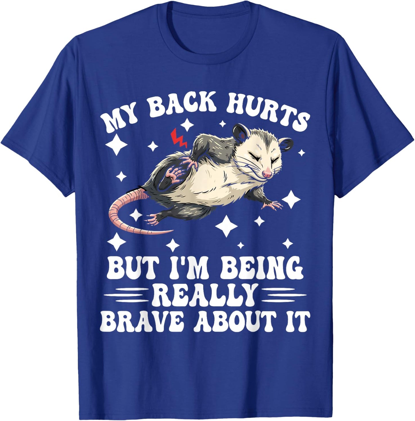 My Back Hurts but I'm Being Really Brave About it Humorous T-Shirt - T-Shirt | Royal