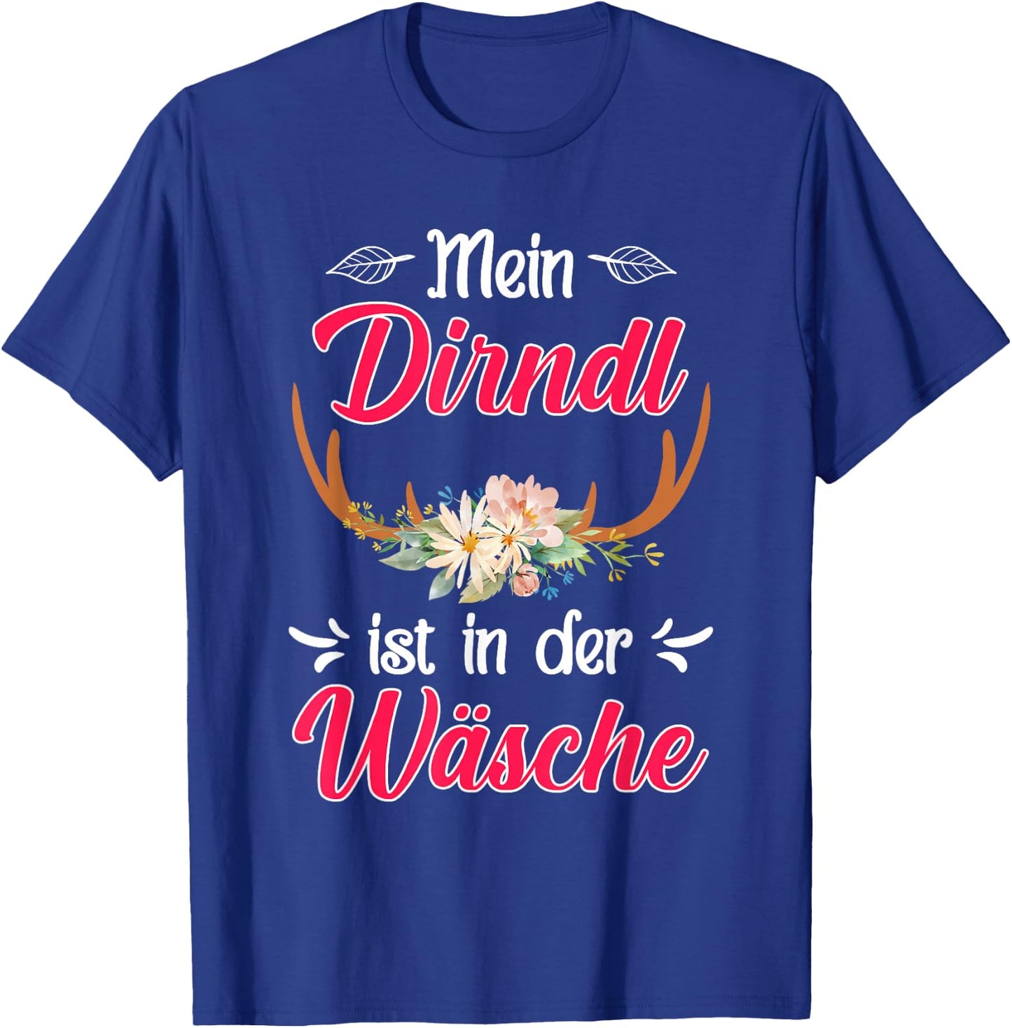 with German Text "Mein Dirndl ist in der Wäsche" (My Dirndl, black T-Shirt - T-Shirt | Royal