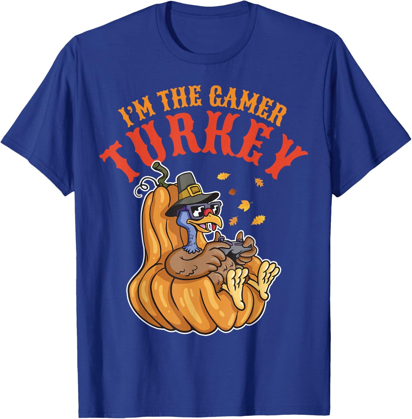 I'm the Gamer Turkey 2024 Thanksgiving Family Autumn Fall T-Shirt - T-Shirt | Royal