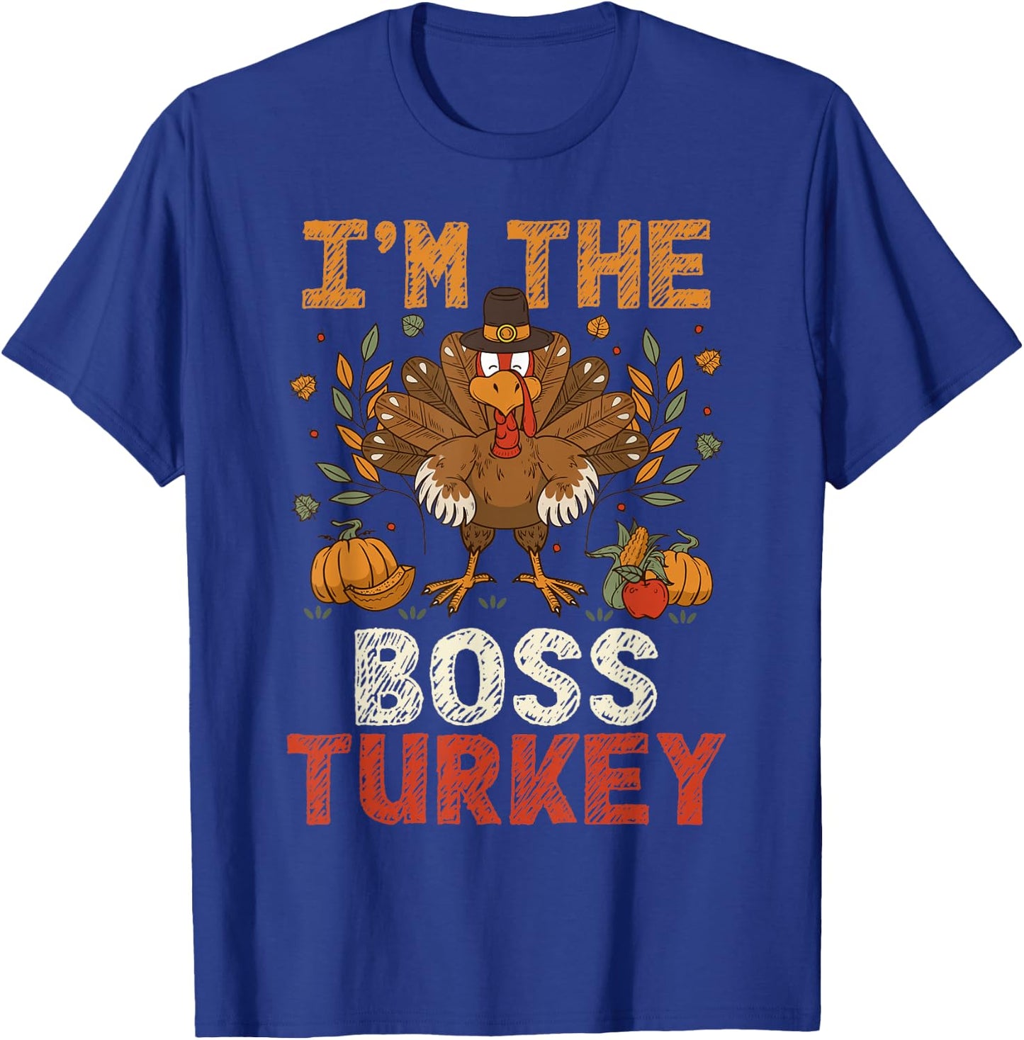 I'm The Boss Turkey Matching Family Party Thanksgiving Day T-Shirt - T-Shirt | Royal