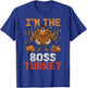 I'm The Boss Turkey Matching Family Party Thanksgiving Day T-Shirt - T-Shirt | Royal