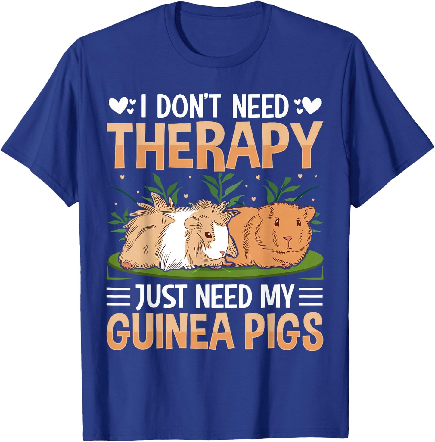 I Dont Need Therapy Just Need My Guinea Pigs T-Shirt - T-Shirt | Royal