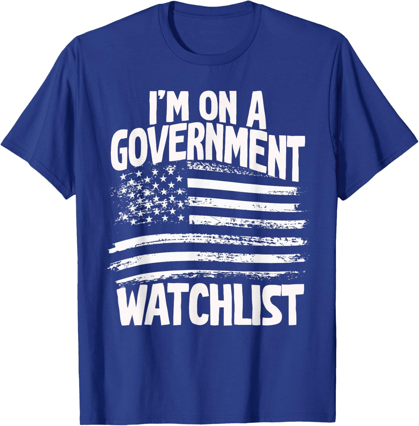 American Flag Men Women Funny I'm On A Government Watchlist T-Shirt - T-Shirt | Royal