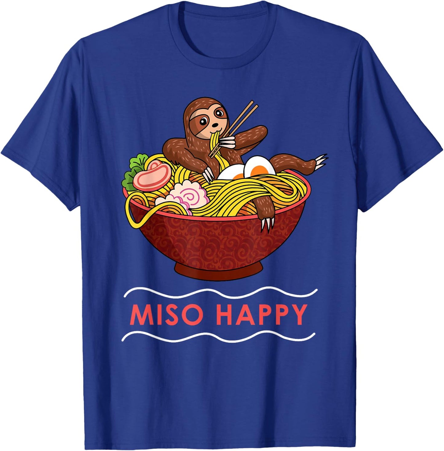 Miso Happy Funny Ramen Japanese Noodles Sloth Anime Outfit T-Shirt - T-Shirt | Royal
