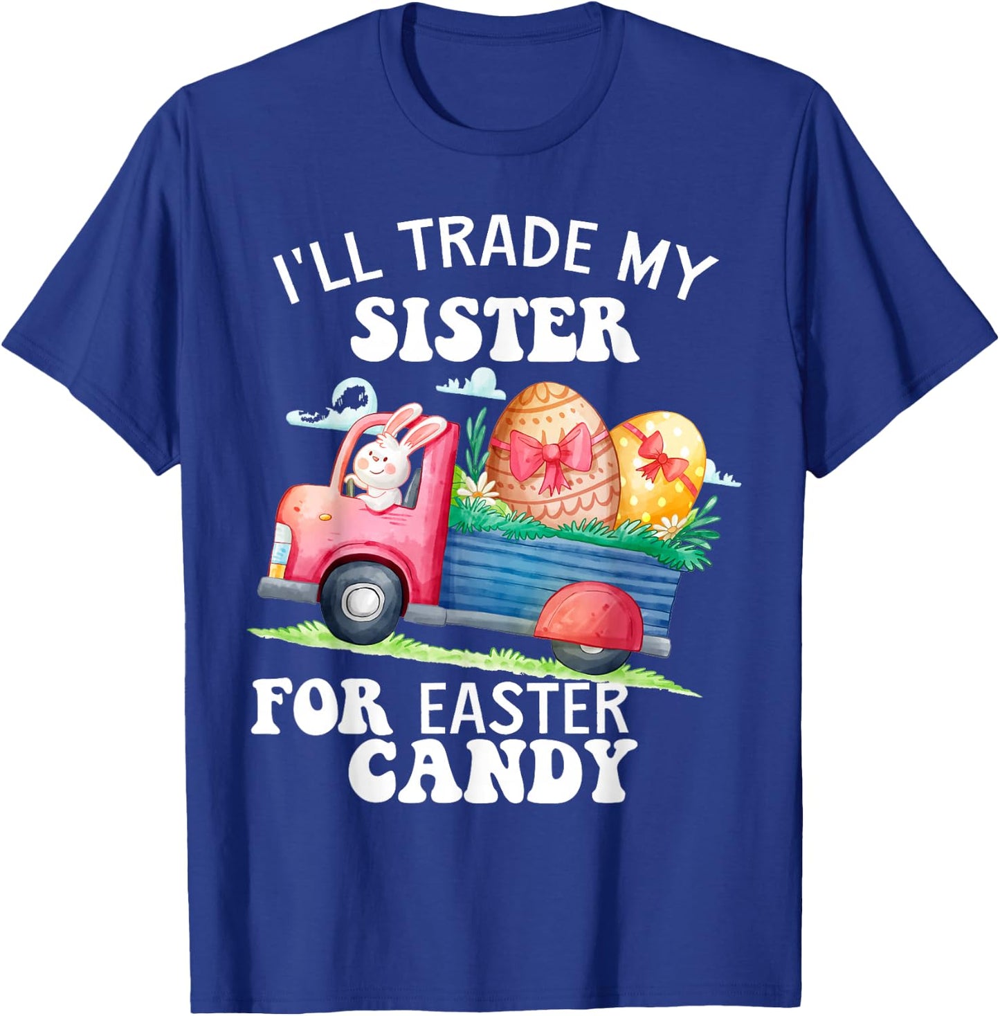 I'll Trade My Sister For Easter Candy Kids Girl Bunny Funny T-Shirt - T-Shirt | Royal