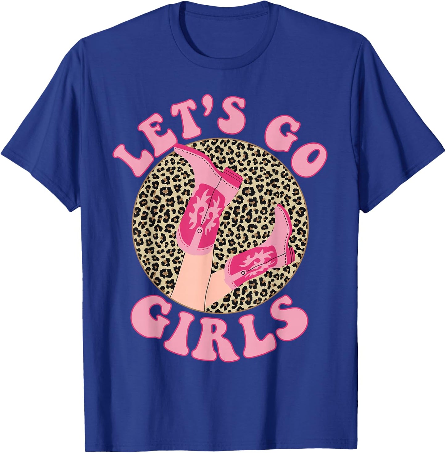 Let's Go Girls Leopard Cowgirl Boots Bachelorette Party T-Shirt - T-Shirt | Royal