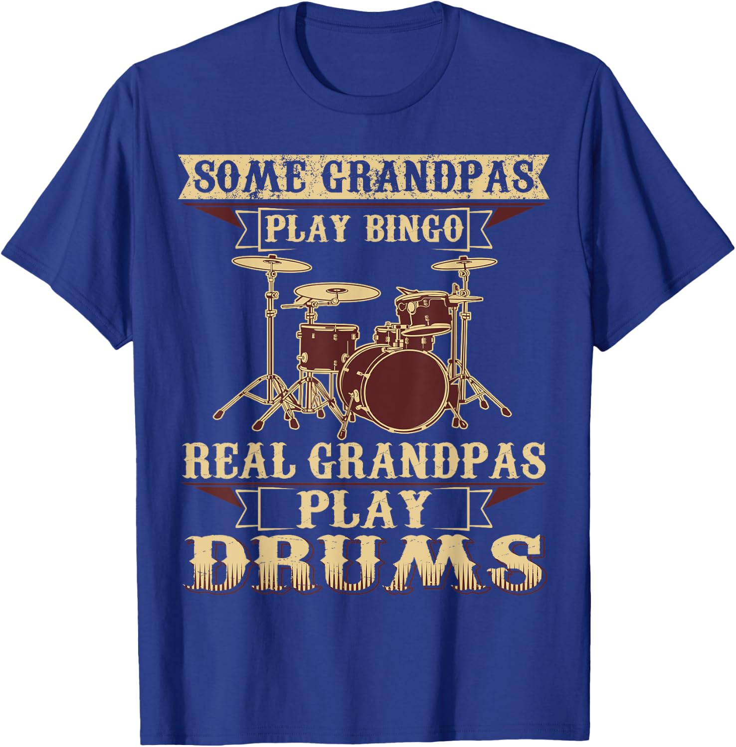 Some Play Bingo Real Grandpas Play Drums T-Shirt - T-Shirt | Royal