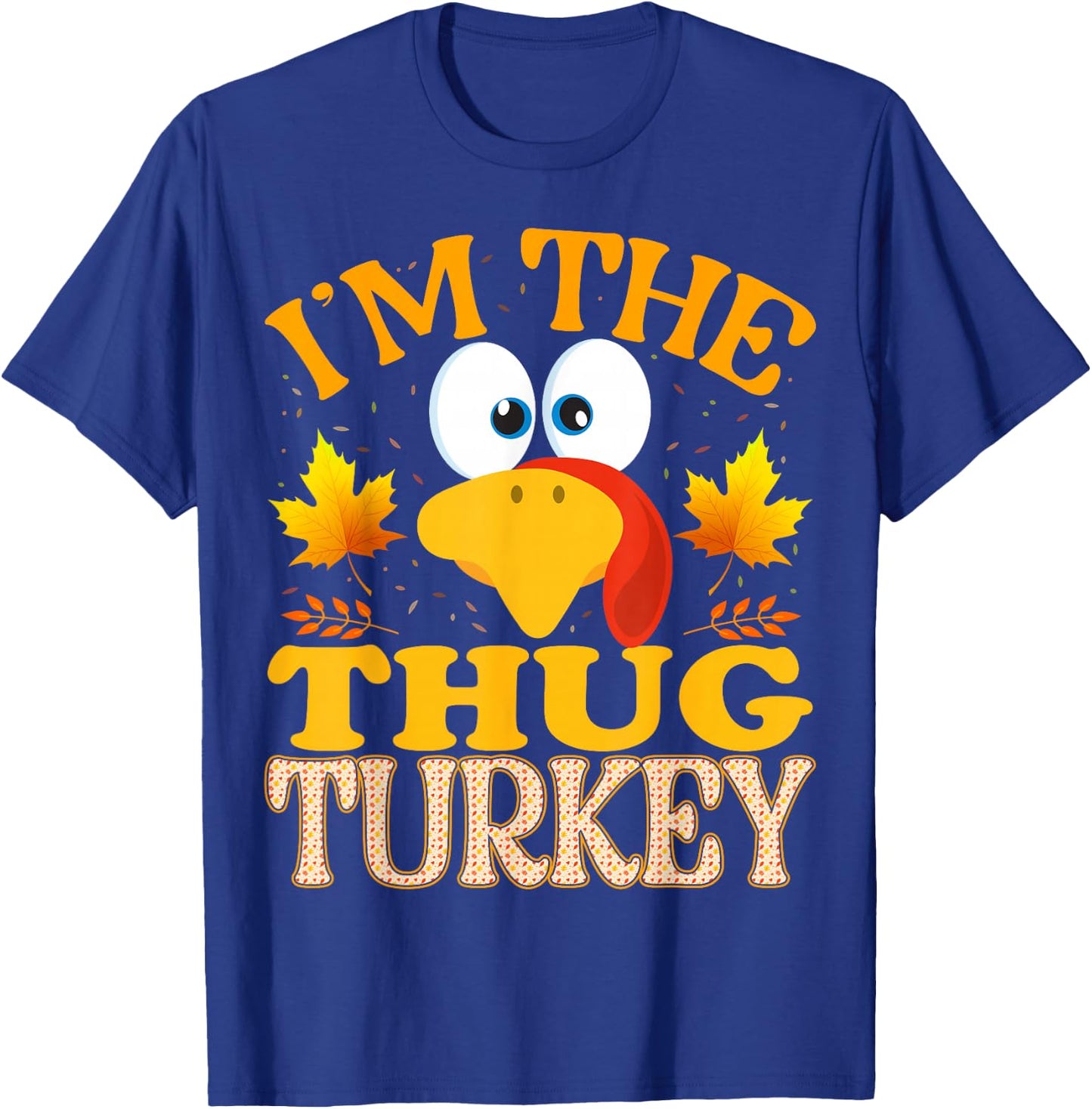 Thanksgiving I'm The Thug Turkey Matching T-Shirt - T-Shirt | Royal