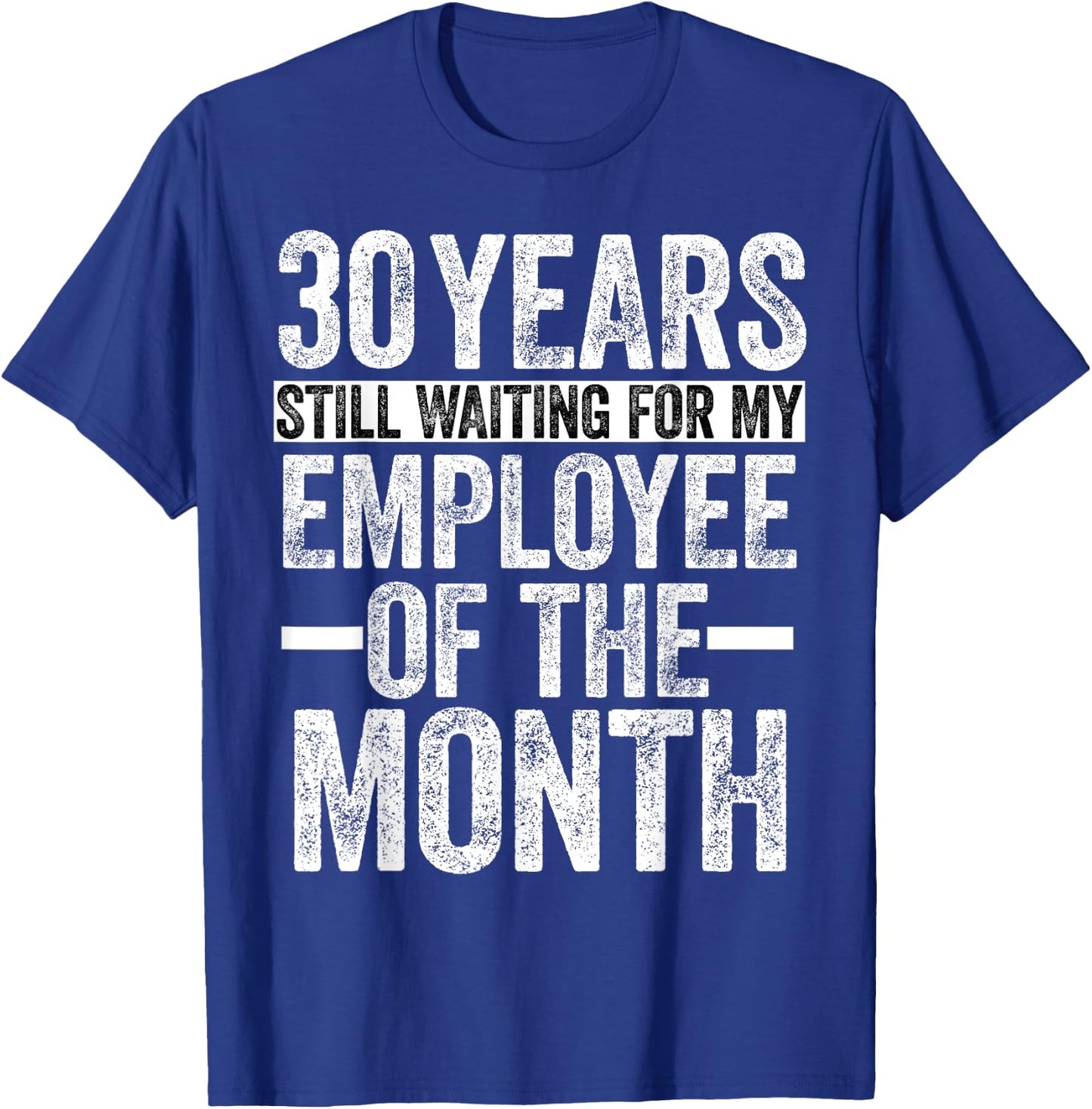 30 Years Of Work Employee - 30 Years Work Anniversary T-Shirt - T-Shirt | Royal