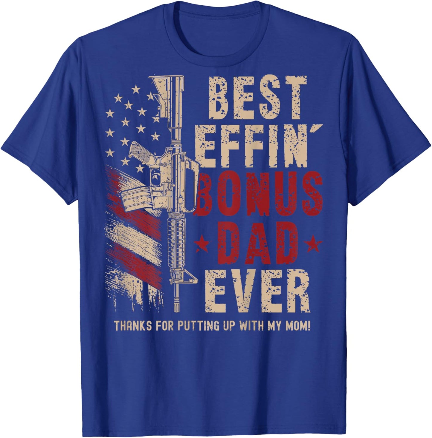 (On Back) Best Effin' Bonus Dad Ever Step Dad Father's Day T-Shirt - T-Shirt | Royal