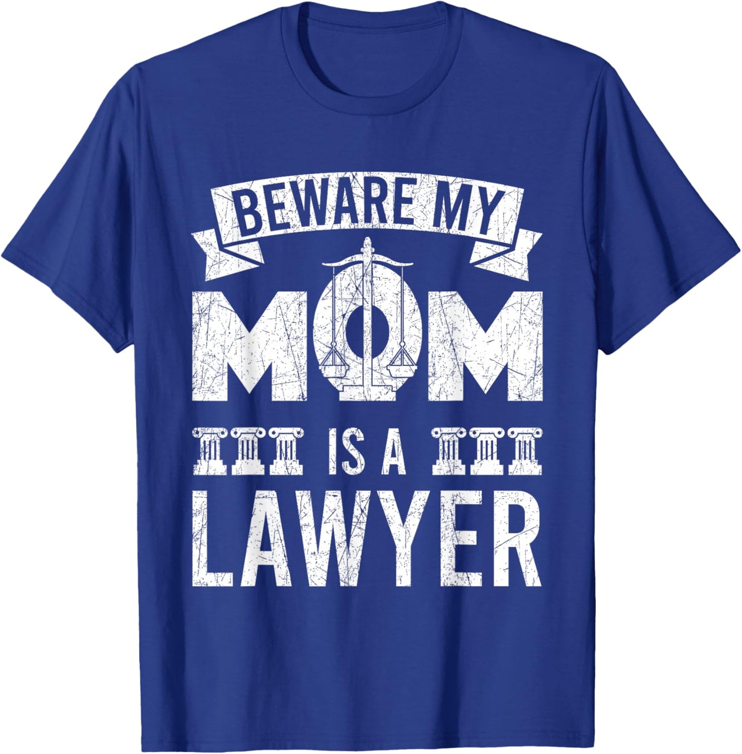Beware My Mom Is A Lawyer Funny Attorney Mother's Day T-Shirt - T-Shirt | Royal
