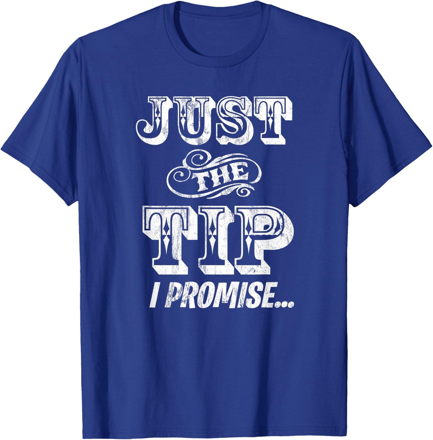 Just The Tip I Promise The Original Tattoo Artist T-Shirt - T-Shirt | Royal