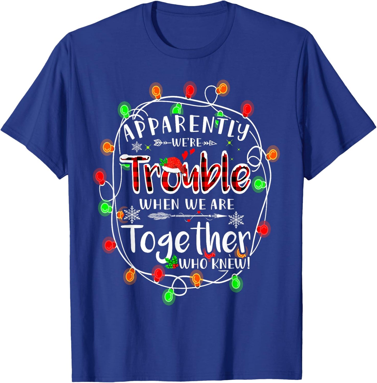 Apparently we're trouble when we are together Xmas Lights T-Shirt - T-Shirt | Royal