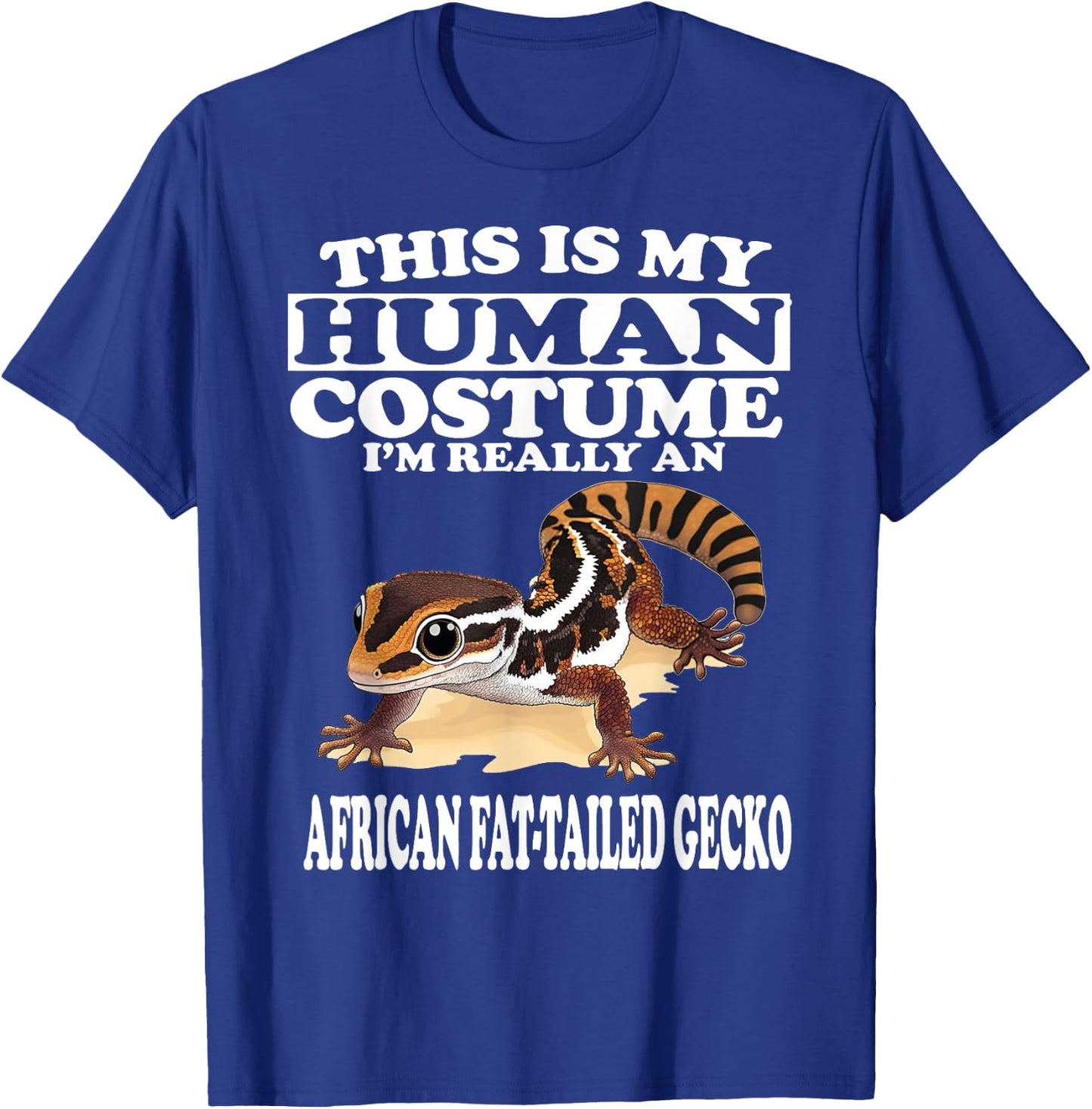 This is My Human Costume I'm Really African Fat-tailed Gecko T-Shirt - T-Shirt | Royal