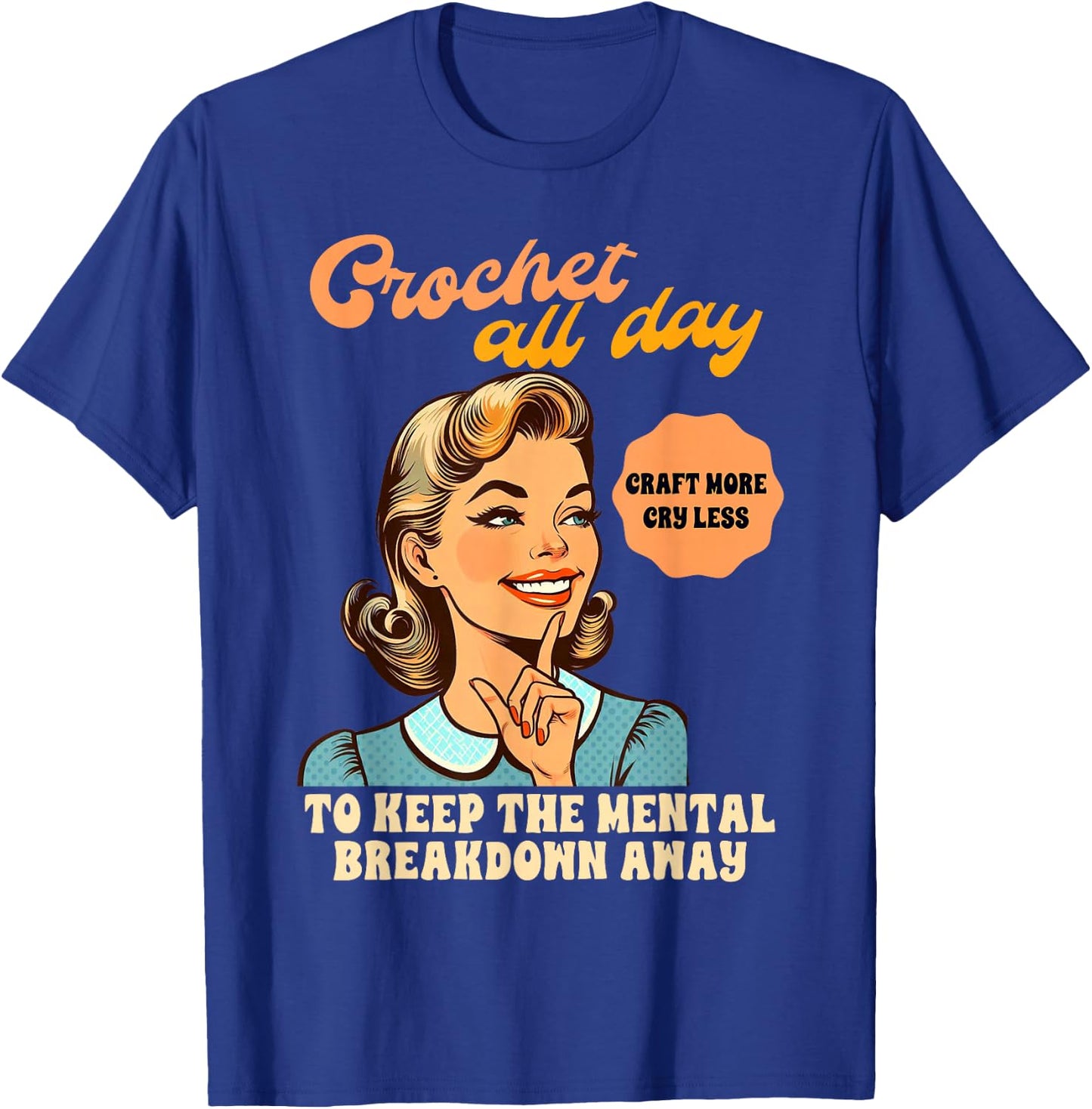 Crocheting Crochet All Day To Keep The Mental Breakdown Away T-Shirt - T-Shirt | Royal