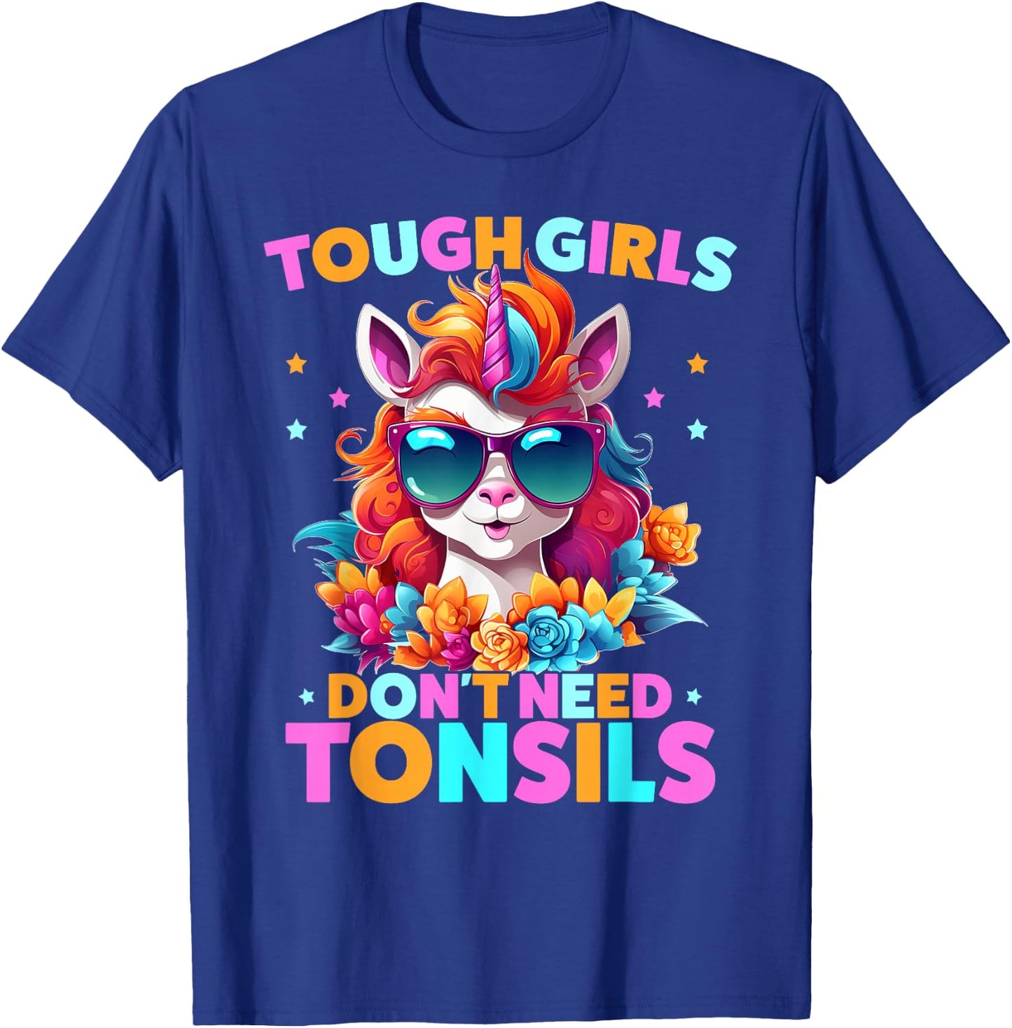 Tough Girls Don't Need Tonsils Unicorn Tonsillectomy T-Shirt - T-Shirt | Royal
