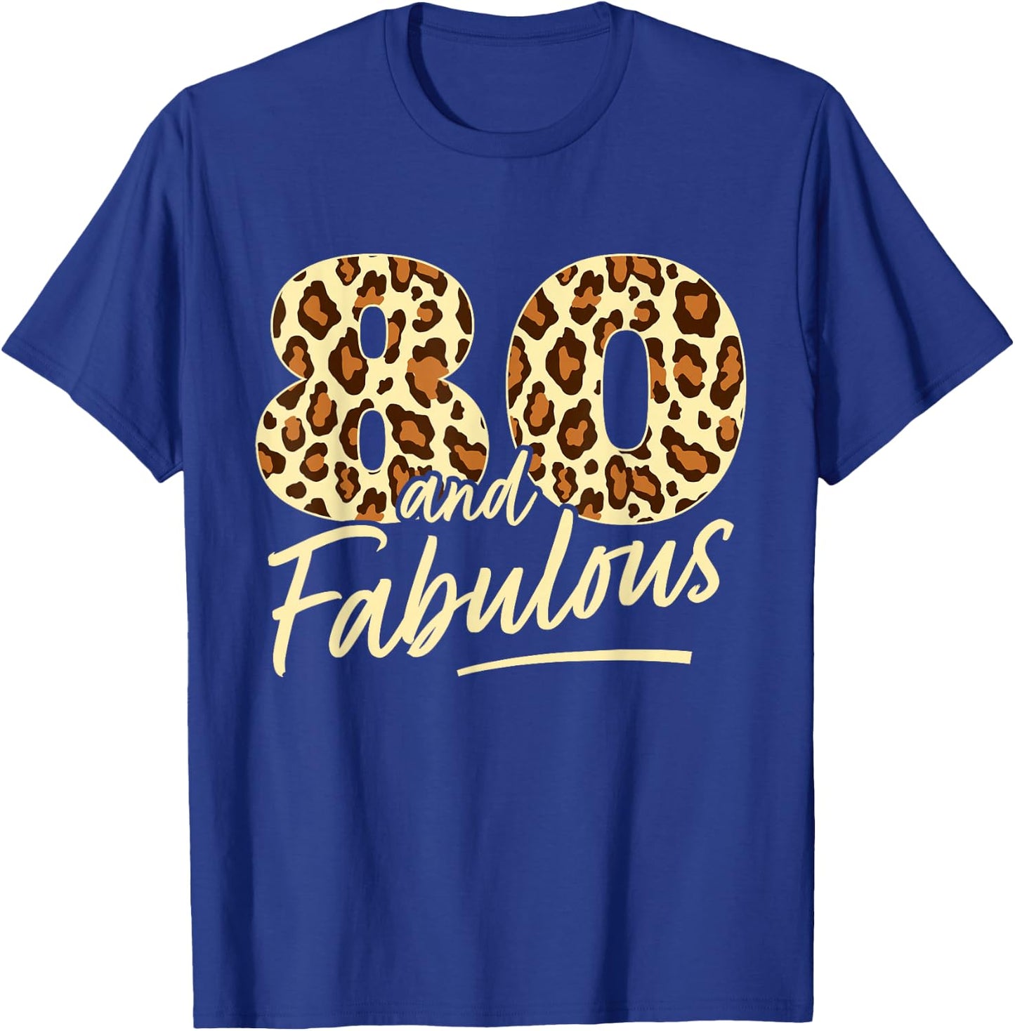 80 Year Woman Leopard Fabulous 80th Birthday T-Shirt - T-Shirt | Royal