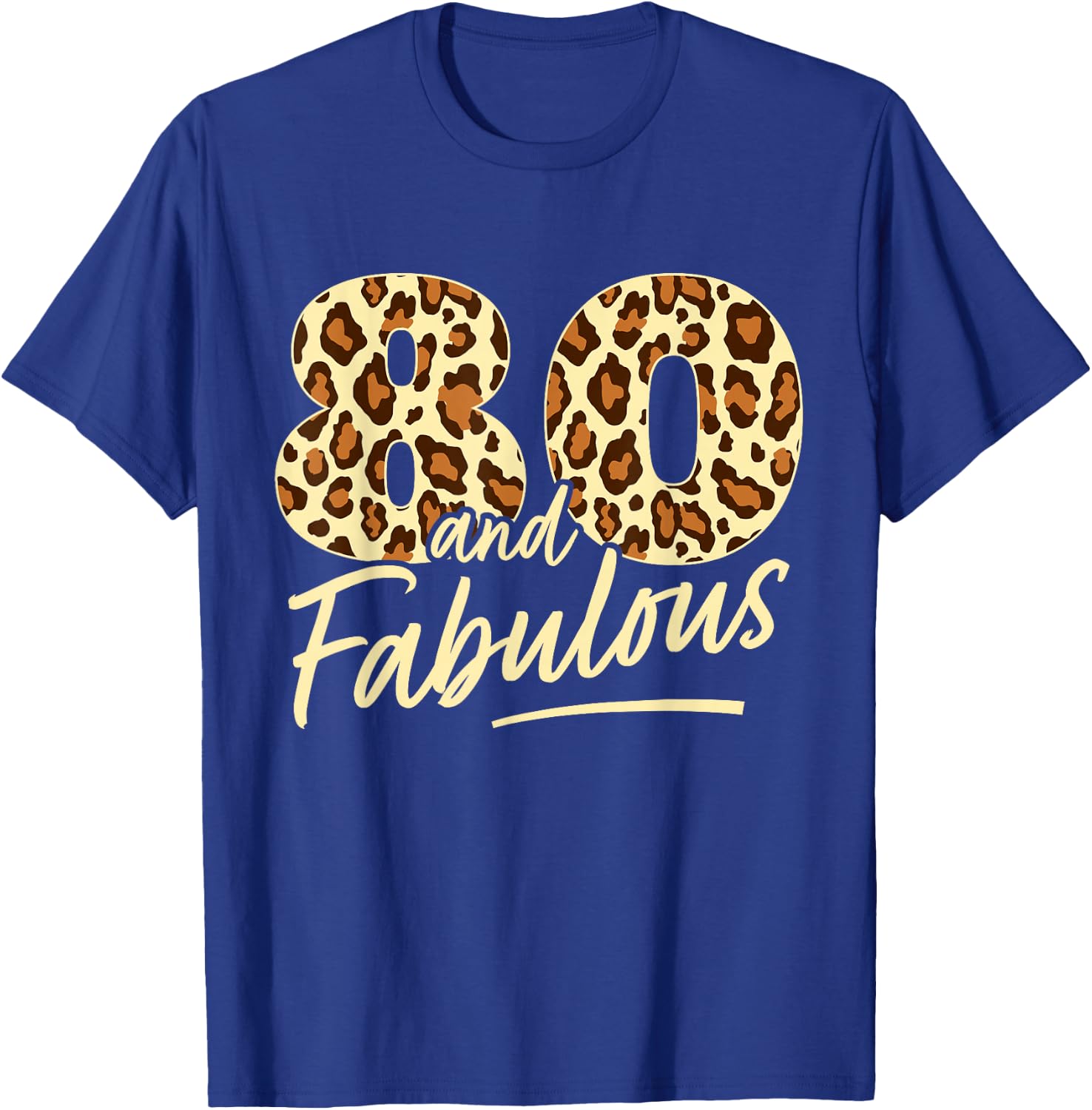 80 Year Woman Leopard Fabulous 80th Birthday T-Shirt - T-Shirt | Royal